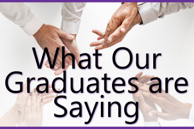 What Our Graduates are Saying.