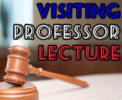 Photo of a gavel and the text Visiting Professor Lecture
