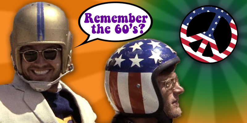 Still frame from the movie Easy Rider, with text bubble saying Remember the 60s?.