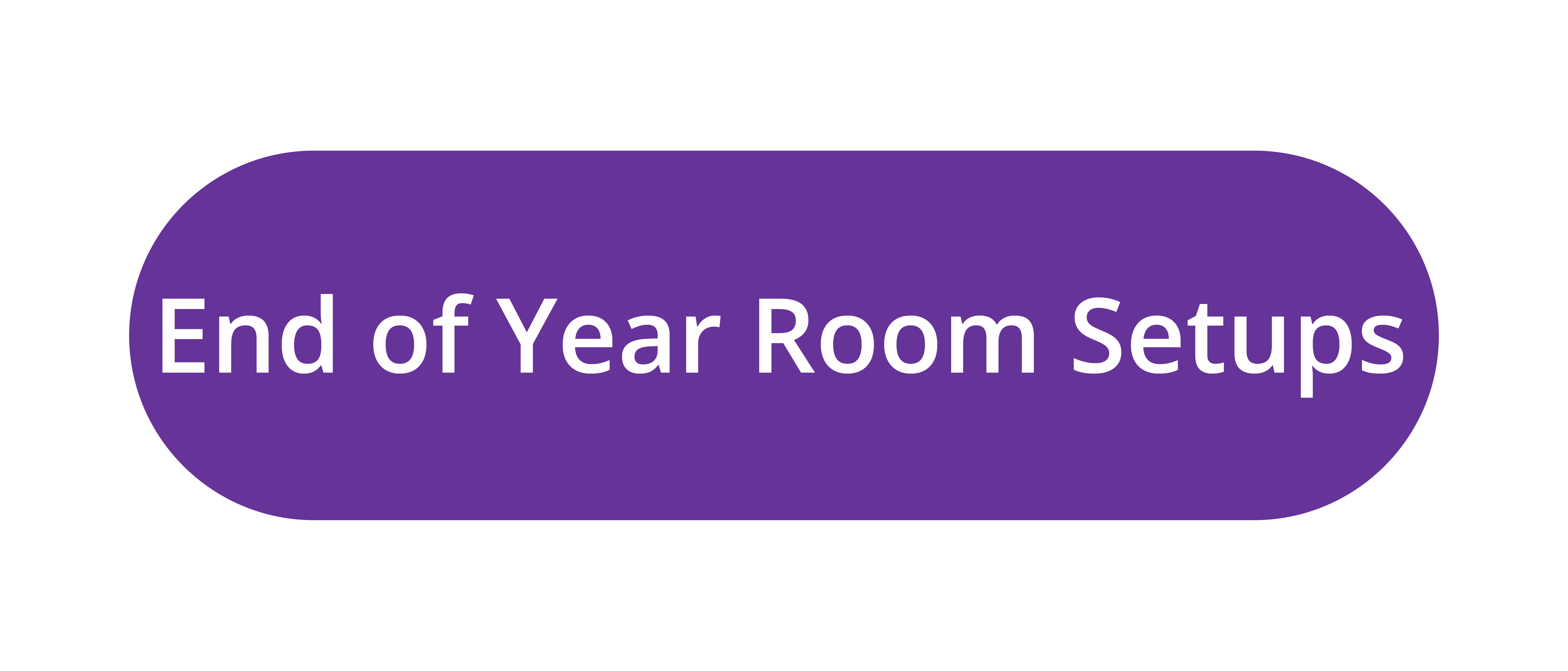 End of Year Room Setsups Button