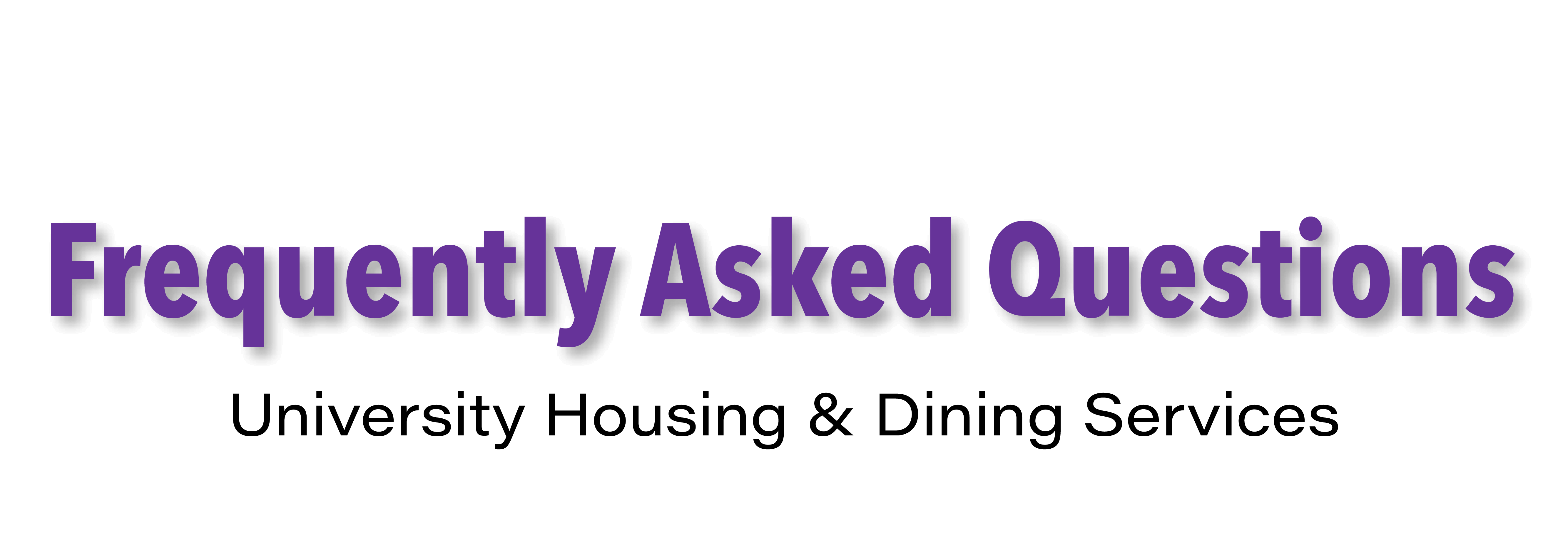 Frequently Asked Questions - University Housing & Dinning Services